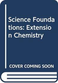 Science Foundations: Extension Chemistry (Science Foundations)