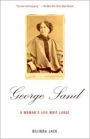 George Sand : A Woman's Life Writ Large