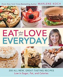 Eat What You Love-everyday!: 200 All-new, Great-tasting Recipes Low in Sugar, Fat, and Calories