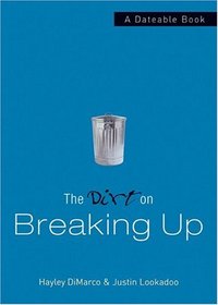 The Dirt on Breaking Up: A Dateable Book (The Dirt)