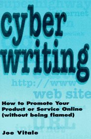 Cyber Writing: How to Promote Your Product or Service Online (Without Being Flamed)