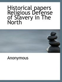 Historical papers Religious Defense of Slavery in The North