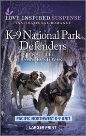K-9 National Park Defenders (Pacific Northwest K-9 Unit, Bk 9) (Love Inspired Suspense, No 1071) (Larger Print)
