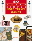 60 Super Simple More Travel Games (60 Super Simple)