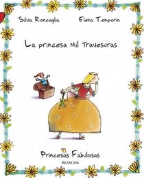 La Princesa mil travesuras/ Princess Of The Thousand Pranks (Princesas Fabulosas/ Fabulous Princesses) (Spanish Edition)