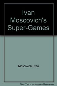 Ivan Moscovich's Super-Games