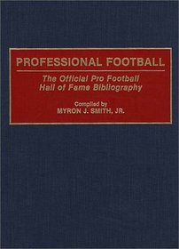 Professional Football: The Official Pro Football Hall of Fame Bibliography (Bibliographies and Indexes on Sports History)
