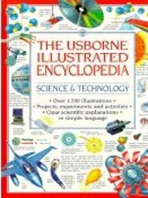 The Usborne Illustrated Encyclopedia Science and Technology
