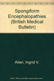 Spongiform Encephalopathies (British Medical Bulletin)