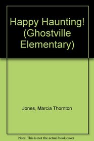 Happy Haunting! (Ghostville Elementary)
