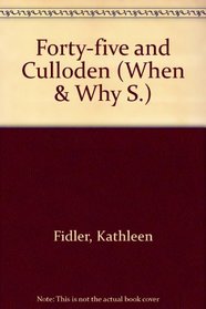 FORTY-FIVE AND CULLODEN (WHEN & WHY S.)