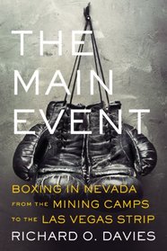 The Main Event: Boxing in Nevada from the Mining Camps to the Las Vegas Strip (Shepperson Series in Nevada History)