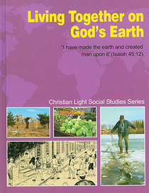 Living Together on God's Earth (Christian Light Social Studies Series, Third Grade)