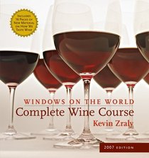 Windows on the World Complete Wine Course: 2007 Edition (Windows on the World Complete Wine Course)