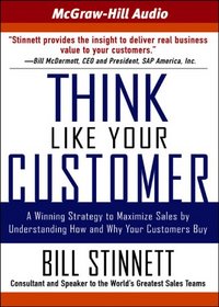 Think Like Your Customer, 4-cd set: A Winning Strategy to Maximize Sales