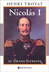 Nicolas I: El Tirano Patriota / The Patriot Tyrant (Spanish Edition)