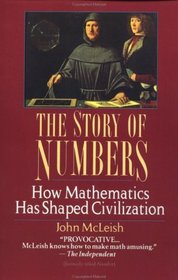The Story of Numbers : How Mathematics Has Shaped Civilization