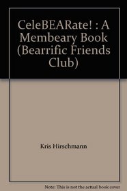 CeleBEARate! : A Membeary Book (Bearrific Friends Club)