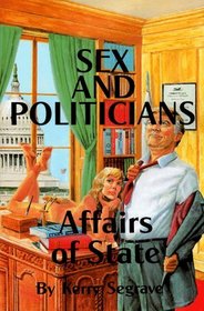 Sex and Politicians: Affairs of State