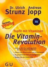 forever young. Topfit mit Vitaminen: Die Vitamin- Revolution. Steigern Sie Ihre Leistungskraft: Mit Ihren Vitaminblutwerten.