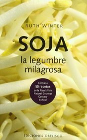 Soja, LA Legumbre Milagrosa / Super Soy: the Miracle Bean (Salud Y Vida Natural / Natural Health and Living) (Spanish Edition)