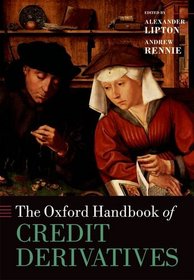 The Oxford Handbook of Credit Derivatives (Oxford Handbooks in Finance)