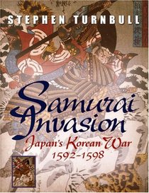 Samurai Invasion: Japan's Korean War 1592 -1598