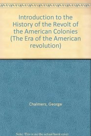 Introduction to the History of the Revolt of the American Colonies (The Era of the American revolution)