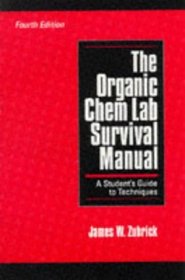 The Organic Chem Lab Survival Manual: A Student's Guide to Techniques, 4th Edition