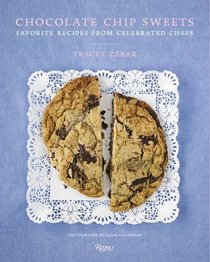 Chocolate Chip Sweets: Celebrated Chefs Share Favorite Recipes