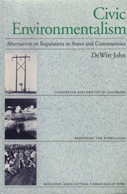 Civic Environmentalism: Alternatives to Regulation in States and Communities
