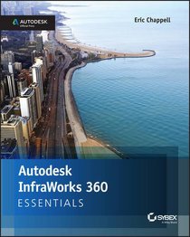 Autodesk InfraWorks 360 Essentials: Autodesk Official Press