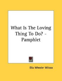 What Is The Loving Thing To Do? - Pamphlet