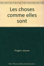 Les choses comme elles sont: Entretiens avec Jacques Paugam (French Edition)