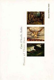 Carr, O'Keeffe, Kahlo : Places of Their Own