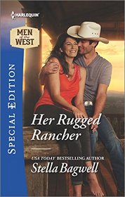 Her Rugged Rancher (Men of the West, Bk 34) (Harlequin Special Edition, No 2476)