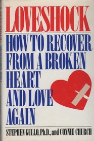 Loveshock: How to Recover from a Broken Heart and Love Again
