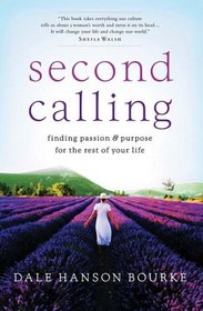 Second Calling: Finding Passion & Purpose for the Rest of Your Life