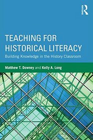 Teaching for Historical Literacy: Building Knowledge in the History Classroom