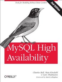 MySQL High Availability: Tools for Building Robust Data Centers