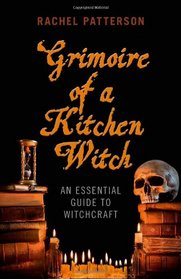 Grimoire of a Kitchen Witch: An Essential Guide to Witchcraft