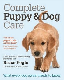 Complete Puppy & Dog Care: What Every Dog Owner Needs to Know