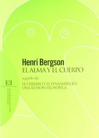 El alma y el cuerpo/ The soul and body: Seguido De El Cerebro Y El Pensamiento, Una Ilusion Filosofica/ Followed by the Brain and Mind a Philosophical Illusion (Spanish Edition)