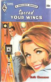 Spread Your Wings (Harlequin Romance, No 1195)