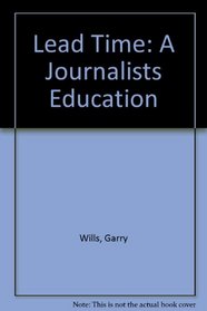 Lead Time : A Journalist's Education