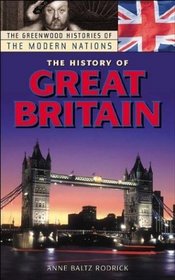 The History of Great Britain (The Greenwood Histories of the Modern Nations)