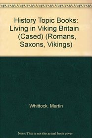 Living in Viking Britain (Romans, Saxons and Vikings)