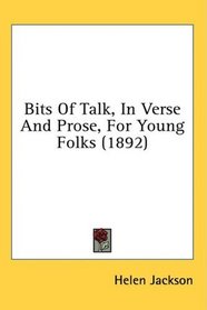 Bits Of Talk, In Verse And Prose, For Young Folks (1892)