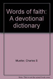 Words of Faith: A Devotional Dictionary