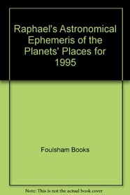 Raphael's Astronomical Ephemeris of the Planets' Place of 1995 (Raphael's Astronomical Ephemeris of the Planet's Places)
